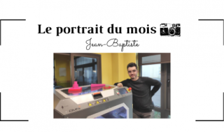 | LE PORTRAIT DU MOIS | - Jean-Baptiste - Dessinateur Industriel 